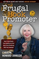 The Frugal Book Promoter - 3rd Edition: How to get nearly free publicity on your own or by partnering with your publisher 1615994688 Book Cover
