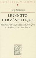 Le Cogito Hermeneutique: L'Hermeneutique Philosophique Et L'Heritage Cartesien 2711614654 Book Cover