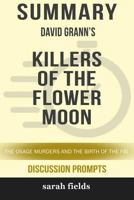 Summary: David Grann's Killers of the Flower Moon: The Osage Murders and the Birth of the FBI 0368245608 Book Cover