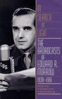 In Search of Light The Broadcasts of Edward R. Murrow 1938 - 1961 0306807629 Book Cover