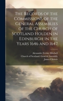 The Records of the Commissions of the General Assemblies of the Church of Scotland Holden in Edinburgh in the Years 1646 and 1647 1020377321 Book Cover