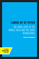 The Lands of St Peter: The Papal State in the Middle Ages and the Early Renaissance 0520322576 Book Cover