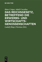 Das Reichsgesetz, Betreffend Die Erwerbs- Und Wirtschaftsgenossenschaften: Kommentar Zum Praktischen Gebrauch Für Juristen Und Genossenschaften 3111089355 Book Cover