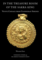 In the Treasure Room of the Sakra King : The Native Copper Coinage of Northern Gandhara (ca. 550-110 CE) 0897223675 Book Cover