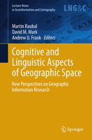 Cognitive and Linguistic Aspects of Geographic Space: New Perspectives on Geographic Information Research (Lecture Notes in Geoinformation and Cartography) 3642443753 Book Cover