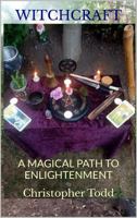 Witchcraft; A Magical Path to Enlightenment 1914153227 Book Cover