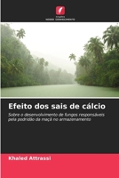 Efeito dos sais de cálcio: Sobre o desenvolvimento de fungos responsáveis pela podridão da maçã no armazenamento 6205906910 Book Cover
