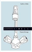 A Different Well: Poems and Songs 3837094413 Book Cover