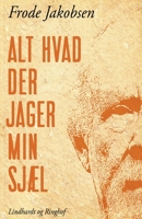 Alt hvad der jager min sj?l 8726004038 Book Cover