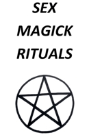 Sex Magick Rituals B0FH4QQKGL Book Cover