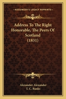 Address To The Right Honorable, The Peers Of Scotland 1166458121 Book Cover