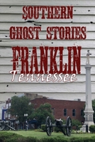 Southern Ghost Stories: Franklin, Tennessee 1088060404 Book Cover