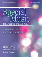Special Music for Special Sundays, Volume 1: Celebratory Suites for the Church Pianist 0787767905 Book Cover