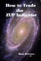 How to Trade The ZUP Indicator: a winning trading system 1503367789 Book Cover
