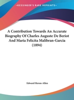 A Contribution Towards An Accurate Biography Of Charles Auguste De Beriot And Maria Felicita Malibran-Garcia 1014042860 Book Cover