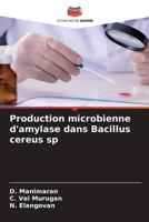 Production microbienne d'amylase dans Bacillus cereus sp (French Edition) 6209591876 Book Cover