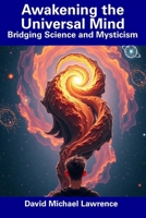 Awakening the Universal Mind: Bridging Science and Mysticism B0F33D95M5 Book Cover