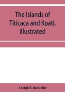 The islands of Titicaca and Koati, illustrated 9353957478 Book Cover