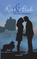 Rose & Alick - Eine Liebe ohne Dornen (German Edition) 3750499624 Book Cover