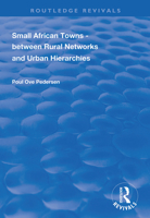 Small African Towns - Between Rural Networks & Urban Hierarchies (Avebury Series in Philosophy) 1138343048 Book Cover