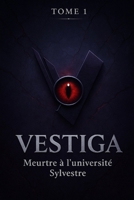VESTIGA — Meurtre à l’Université Sylvestre: Thriller d’infiltration B0FS1QXBPF Book Cover