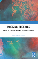 Mocking Eugenics: American Culture Against Scientific Hatred 1032000902 Book Cover