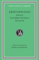 Frogs/Assemblywomen/Wealth (Loeb Classical Library 180)