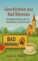 Geschichten aus Bad Bärenau: Ob Himbeertörtchen oder Tee - Bad Barenau ist einfach schee (German Edition) 3769315251 Book Cover