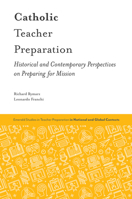 Catholic Teacher Preparation : Historical and Contemporary Perspectives on Preparing for Mission 1787560074 Book Cover