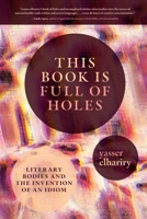 This Book Is Full of Holes: Literary Bodies and the Invention of an Idiom (The Exquisite Corpse) 1779401507 Book Cover
