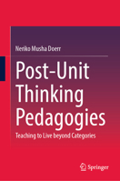Post-Unit Thinking Pedagogies: Teaching to Live Beyond Categories 3032052769 Book Cover