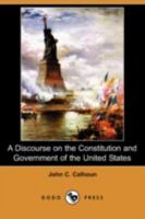A Discourse on the Constitution and Government of the United States 1500204641 Book Cover