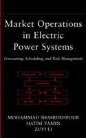 Market Operations in Electric Power Systems: Forecasting, Scheduling, and Risk Management 0471443379 Book Cover