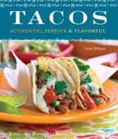 Tacos: Authentic, Festive & Flavorful 1570616124 Book Cover