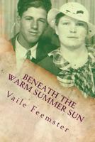 Beneath The Warm Summer Sun 0989701239 Book Cover