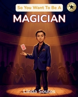 So You Want To Be A Magician 1972766139 Book Cover