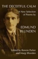 The Deceitful Calm: poems by Edmund Blunden: a new selection 1873390084 Book Cover