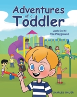 Adventures of a Toddler: Jack Do It B0BQN987CG Book Cover