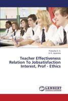 Teacher Effectiveness Relation To Jobsatisfaction Interest, Prof - Ethics 3659577111 Book Cover