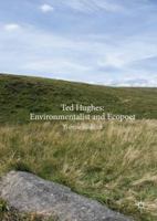 Ted Hughes: Environmentalist and Ecopoet 3319591762 Book Cover