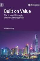 Built on Value: The Huawei Philosophy of Finance Management 9811375097 Book Cover