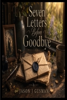 Seven Letters Before Goodbye B0HG11HW5P Book Cover