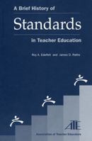 A Brief History of Standards in Teacher Education 1578862361 Book Cover