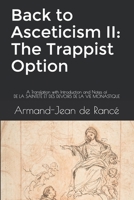 Back to Asceticism II: The Trappist Option: A Translation with Introduction and Notes of DE LA SAINTET� ET DES DEVOIRS DE LA VIE MONASTIQUE 0578557967 Book Cover