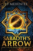 The Sabaoth's Arrow: Book 2 of the Baka Djinn Chronicles 1912402211 Book Cover
