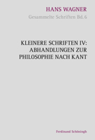Kleinere Schriften IV - Abhandlungen Zur Philosophie Nach Kant 3506784846 Book Cover