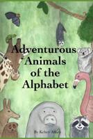 Adventurous Animals of the Alphabet 1091827001 Book Cover