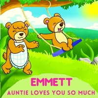 Emmett Auntie Loves You So Much: Aunt & Niece Personalized Gift Book to Cherish for Years to Come B094T2Z3Q6 Book Cover