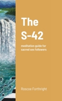The S-42: meditation guide for sacred sex followers 1329972600 Book Cover