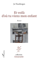Et voilà d'où tu viens mon enfant: Roman (Amarante) (French Edition) 2343044007 Book Cover